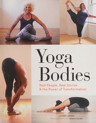 Yoga Bodies: Real People, Real Stories, & the Power of Transformation