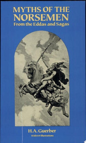 Myths of the Norsemen From the Eddas and Sagas