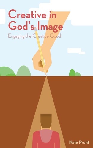 Creative in God's Image: Engaging the Creative Good