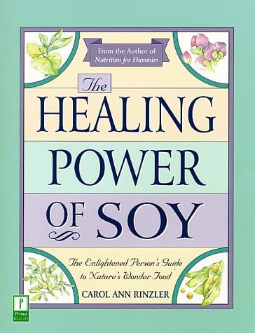 The Healing Power of Soy: The Enlightened Person's Guide to Nature's Wonder Food