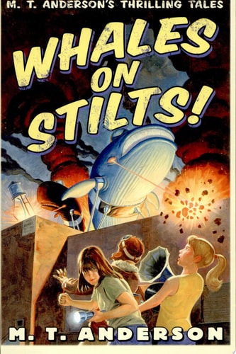 M.T. Anderson's Thrilling Tales - Whales On Stilts