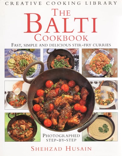 The Balti Cookbook: Fast, Simple and Delicious Stir-fry Curries (Creative Cooking Library)