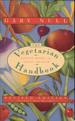 The Vegetarian Handbook: Eating Right for Total Health