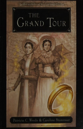The Grand Tour Being a Revelation of Matters of High Confidentiality and Greatest Importance, Including Extracts from the Intimate Diary of a Noblewoman and the Sworn Testimony of a Lady of Quality, Or, The Purloined Coronation Regalia