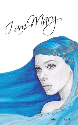 I am Mary: Based on the life of Mary, Mother of Christ