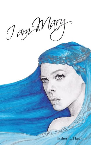 I am Mary: Based on the life of Mary, Mother of Christ