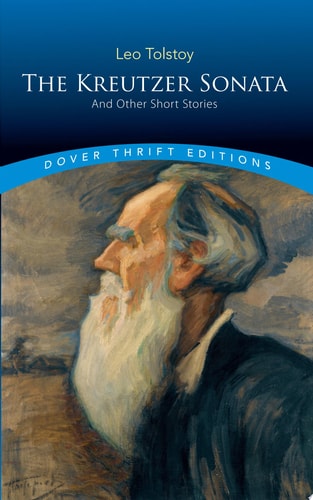 The Kreutzer Sonata and Other Short Stories (Dover Thrift Editions)