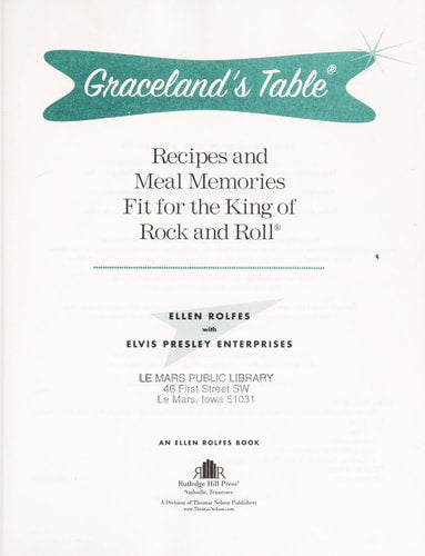 Graceland's Table: Recipes And Meal Memories Fit For The King Of Rock And Roll