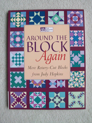 Around the Block Again More Rotary-Cut Blocks from Judy Hopkins