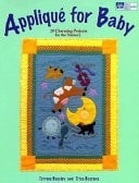 Applique for Baby: 20 Charming Projects for the Nursery