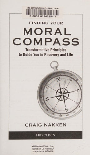 Finding Your Moral Compass: Transformative Principles to Guide You In Recovery and Life