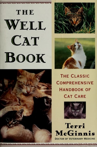 The Well Cat Book: The Classic Comprehensive Handbook of Cat Care