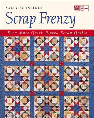 Scrap Frenzy: Even More Quick-Pieced Scrap Quilts