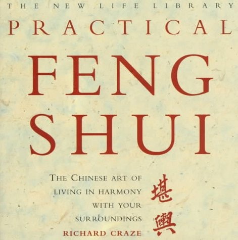 Practical Feng Shui: The Chinese Art of Living in Harmony With Your Surroundings (New Life Library Series)