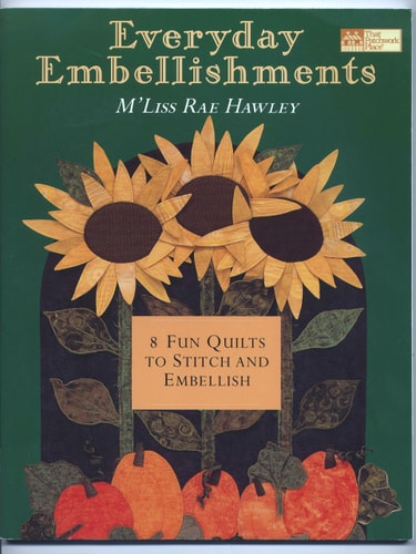 Everyday Embellishments 8 Fun Quilts to Stitch and Embellish