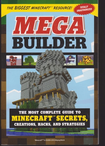 Mega Builder The Most Complete Guide to Minecraft Secrets, Creations, Hacks, and Strategies