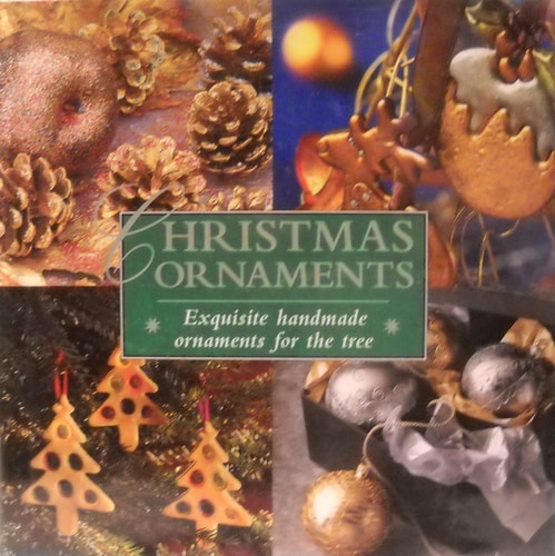 Christmas Ornaments: Exquisite Handmade Ornaments for the Tree
