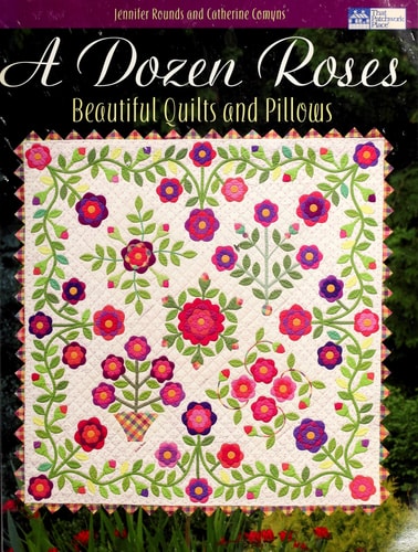 A Dozen Roses: Beautiful Quilts and Pillows