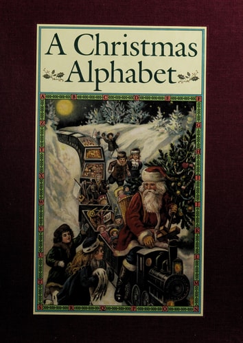 A Christmas Alphabet From A Poem By Carolyn Wells with illustrations by twenty-seven artists from the past