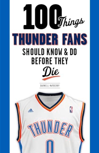 100 Things Thunder Fans Should Know & Do Before They Die (100 Things...Fans Should Know)