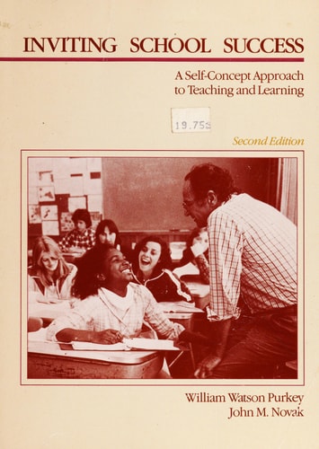 Inviting School Success: A Self-Concept Approach to Teaching and Learning (Education)