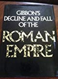 Gibbon's Decline and Fall of the Roman Empire