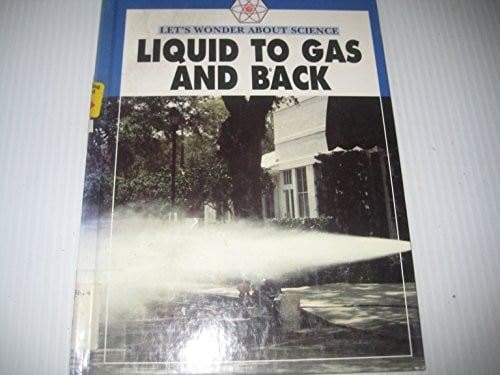Liquid to Gas and Back (Let's Wonder About Science)