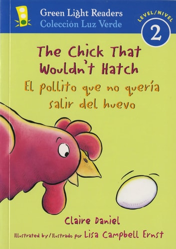 The Chick That Wouldn't Hatch/El pollito que no quería salir del huevojar (Green Light Readers Level 2)
