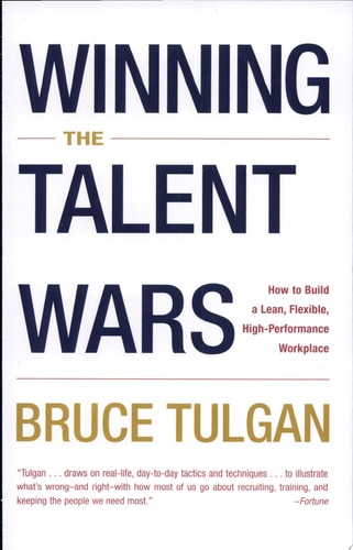 Winning the Talent Wars: How to Build a Lean, Flexible, High-Performance Workplace