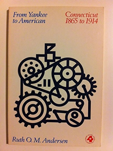 From Yankee to American: Connecticut, 1865-1914 (Series in Connecticut history)