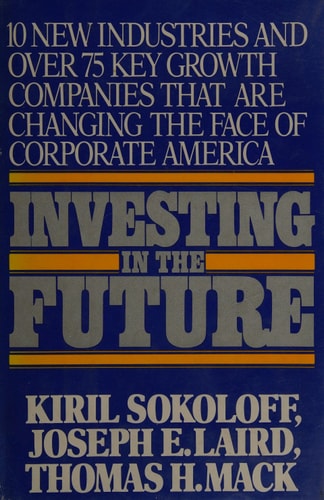 Investing in the future: 10 new industries and over 75 key growth companies that are changing the face of corporate America