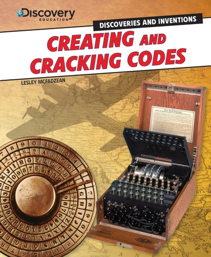 Creating and Cracking Codes (Discovery Education: Discoveries and Inventions)