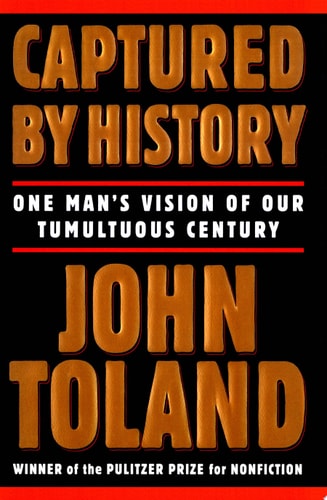 Captured by History: One Man's Vision of Our Tumultuous Century