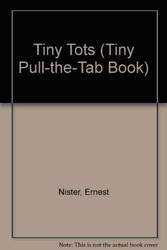 Tiny Tots (Tiny Pull-The-Tab Book)
