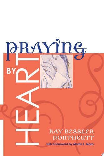 Praying by Heart: Prayers for Personal Devotion and Public Worship