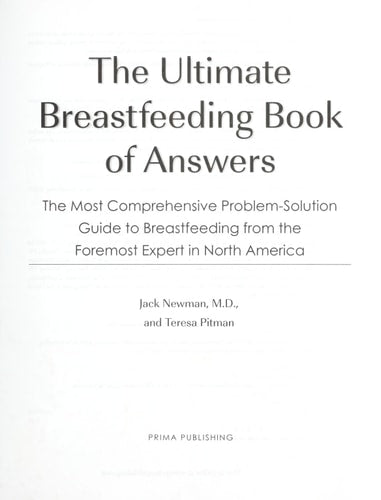 The Ultimate Breastfeeding Book of Answers The Most Comprehensive Problem-Solution Guide to Breastfeeding from the Foremost Expert in North America