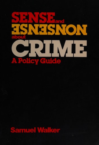 Sense and nonsense about crime: A policy guide (Contemporary issues in crime and justice series)