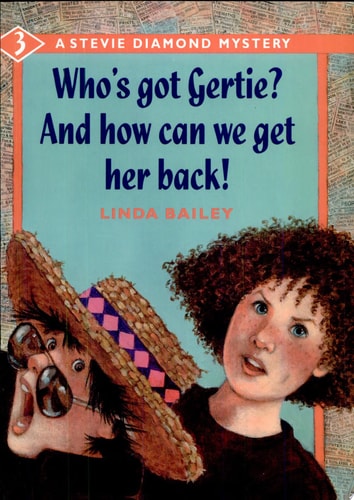 Who's Got Gertie? And How Can We Get Her Back! (A Stevie Diamond Mystery)