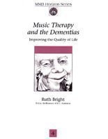 Music Therapy and the Dementias: Improving the Quality of Life (Horizon Ser. : No. 4)