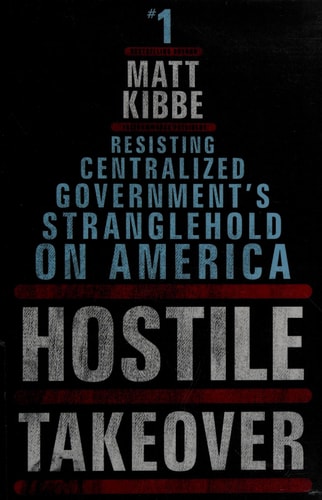 Hostile Takeover: Resisting Centralized Government's Stranglehold on America