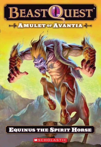Beast Quest #20: Amulet of Avantia: Equinus the Spirit Horse