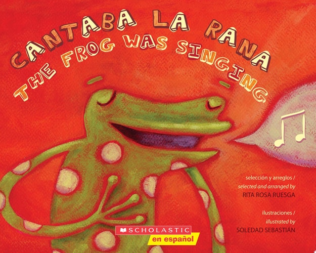 Cantaba la rana / The Frog Was Singing (Bilingual): (Bilingual) (Spanish and English Edition)