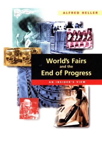 World's Fairs and the End of Progress: An Insider's View