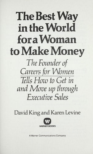 The best way in the world for a woman to make money: The founder of Careers for Women tells how to get in and move up through executive sales