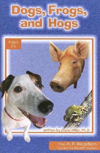 Dogs, Frogs, And Hogs (The A. P. Readers " Learn to Read")