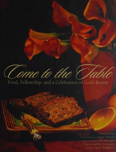 Come to the Table: Food, Fellowship, and a Celebration of God's Bounty