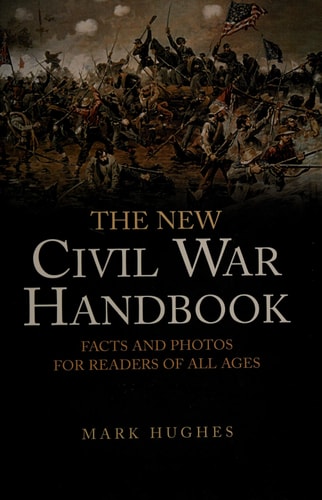 THE NEW CIVIL WAR HANDBOOK: Facts and Photos for Readers of All Ages (Savas Beatie Handbook Series)