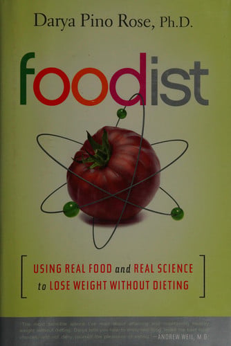 Foodist: Using Real Food and Real Science to Lose Weight Without Dieting