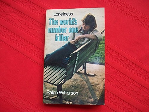 Loneliness, the world's number one killer