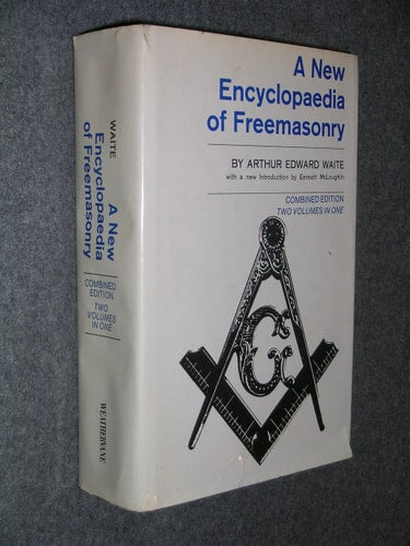 A New Encyclopaedia of Freemasonry (Ars Magna Latomorum) and of Cognate Instituted Mysteries Their Rites, Literature, and History